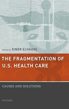 portada The Fragmentation of U. S. Health Care: Causes and Solutions (en Inglés)