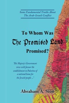portada To Whom was the Promised Land Promised? Some Fundamental Truths About the Arab-Israeli Conflict (Israel Today) (en Inglés)