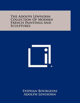 portada the adolph lewisohn collection of modern french paintings and sculptures (en Inglés)