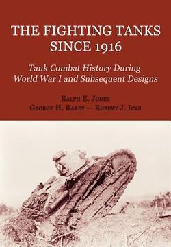 portada the fighting tanks since 1916 (tank combat history during world war 1 and subsequent designs) (en Inglés)