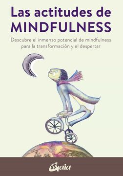 portada Las Actitudes del Mindfulness: Descubre el Inmenso Potencial de Mindfulness Para la Transformacion y el Despertar (in Spanish)