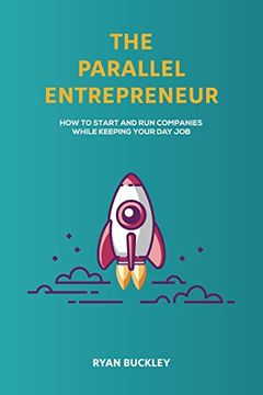 portada The Parallel Entrepreneur: How to Start and run b2b Businesses While Keeping Your day job (en Inglés)