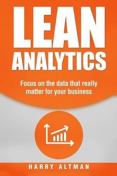portada Lean Analytics: Focus on Data That Really Matter for Your Business (en Inglés)