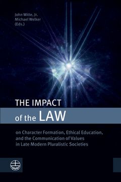 portada The Impact of the Law: On Character Formation, Ethical Education, and the Communication of Values in Late Modern Pluralistic Societies (en Inglés)