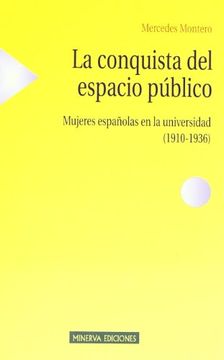 portada La Conquista del Espacio Público. Mujeres Españolas en la Universidad (1910-1936)