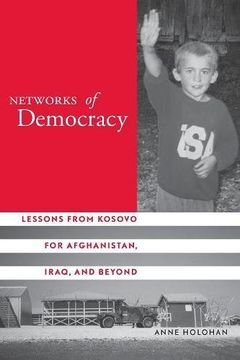 portada Networks of Democracy: Lessons From Kosovo for Afghanistan, Iraq, and Beyond (en Inglés)