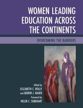 portada Women Leading Education across the Continents: Overcoming the Barriers (en Inglés)