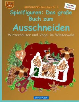portada BROCKHAUSEN Bastelbuch Bd. 3 - Spielfiguren: Das grosse Buch zum Ausschneiden: Winterhäuser und Vögel im Winterwald (in German)