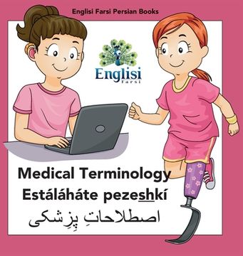 portada Persian Medical Terminology Estáláháte pezeshkí: In Persian, English & Finglisi: Medical Terminology Estáláháte pezeshkí (en Inglés)