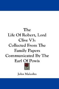 portada the life of robert, lord clive v3: collected from the family papers communicated by the earl of powis (in English)