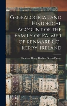 portada Genealogical and Historical Account of the Family of Palmer of Kenmare Co., Kerry, Ireland (en Inglés)