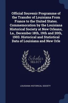 portada Official Souvenir Programme of the Transfer of Louisiana From France to the United States. Commemoration by the Louisiana Historical Society at New Or