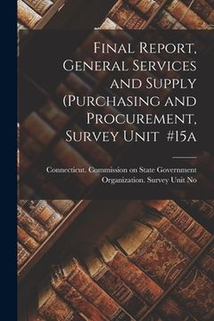 portada Final Report, General Services and Supply (purchasing and Procurement, Survey Unit #15a (en Inglés)
