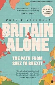 portada Britain Alone: The Path From Suez to Brexit (in English)
