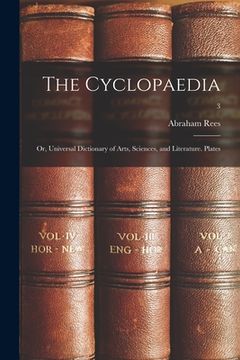portada The Cyclopaedia; or, Universal Dictionary of Arts, Sciences, and Literature. Plates; 3 (in English)