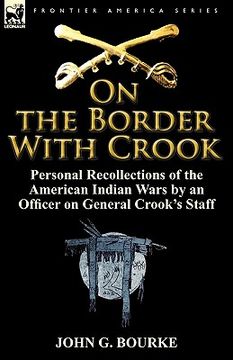 portada on the border with crook: personal recollections of the american indian wars by an officer on general crook's staff (en Inglés)