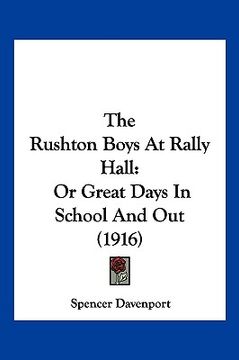 portada the rushton boys at rally hall: or great days in school and out (1916) (en Inglés)