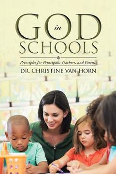 portada God in Schools: Principles for Principals, Teachers, and Parents (in English)