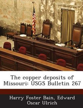 portada The Copper Deposits of Missouri: Usgs Bulletin 267 (en Inglés)