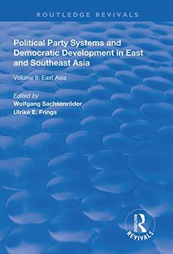 portada Political Party Systems and Democratic Development in East and Southeast Asia: Volume II: East Asia