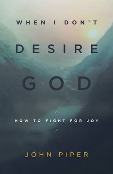 portada When I Don't Desire God (Redesign): How to Fight for Joy