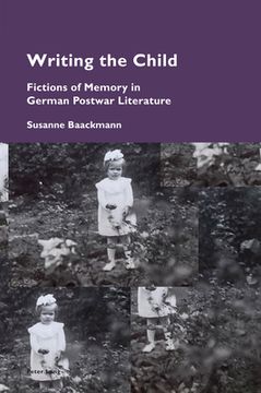 portada Writing the Child: Fictions of Memory in German Postwar Literature (en Inglés)