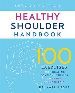 portada Healthy Shoulder Handbook: Second Edition: 100 Exercises for Treating Common Injuries and Ending Chronic Pain (in English)