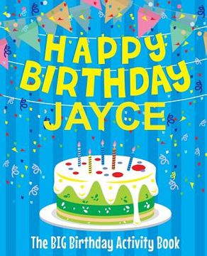 portada Happy Birthday Jayce - The Big Birthday Activity Book: (Personalized Children's Activity Book) (en Inglés)