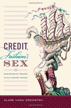 portada credit, fashion, sex: economies of regard in old regime france (en Inglés)