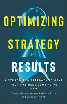 portada Optimizing Strategy for Results: A Structured Approach to Make Your Business Come Alive