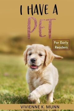 portada I Have a Pet for Early Readers (en Inglés)