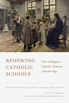 portada Renewing Catholic Schools: How to Regain a Catholic Vision in a Secular age (en Inglés)