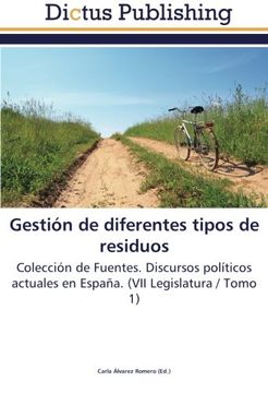 portada Gestión de diferentes tipos de residuos: Colección de Fuentes. Discursos políticos actuales en España. (VII Legislatura / Tomo 1)