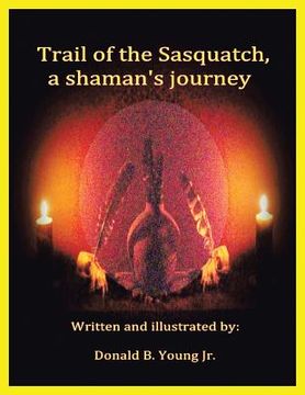 portada Trail of the Sasquatch, a shaman's journey (en Inglés)