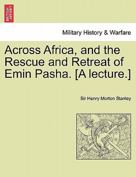 portada across africa, and the rescue and retreat of emin pasha. [a lecture.] (in English)