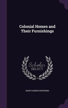 portada Colonial Homes and Their Furnishings (in English)