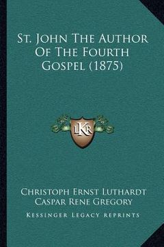 portada st. john the author of the fourth gospel (1875) (en Inglés)