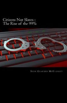 portada Citizens Not Slaves: The Rise Of The 99% (in English)