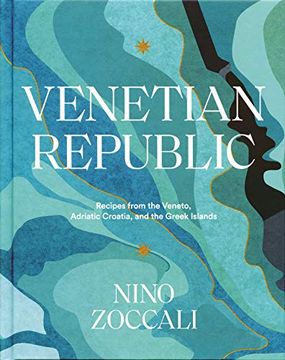 portada Venetian Republic: Recipes From the Veneto, Adriatic Croatia, and the Greek Islands (en Inglés)