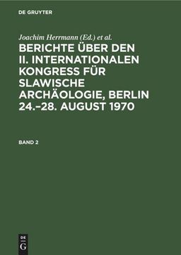 portada Berichte Über den ii. Internationalen Kongreß für Slawische Archäologie, Berlin 24. -28. August 1970. Band 2 (en Alemán)