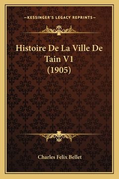 portada Histoire De La Ville De Tain V1 (1905) (in French)