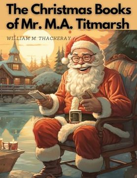 portada The Christmas Books Of Mr. M.A. Titmarsh (en Inglés)