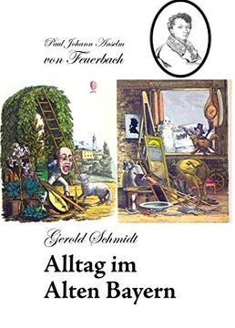 portada Alltag im Alten Bayern die Frech-Sexy`En Reportagen des Alten Ritters von Feuerbach aus dem Bayern von 1730-1830. (en Alemán)