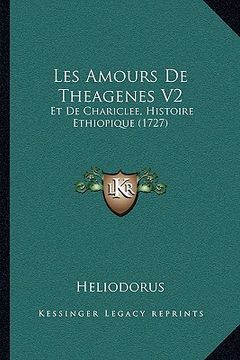 portada Les Amours De Theagenes V2: Et De Chariclee, Histoire Ethiopique (1727) (en Francés)