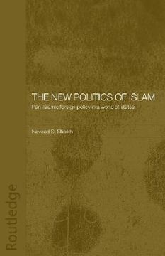 portada the new politics of islam: pan-islamic foreign policy in a world of states (en Inglés)