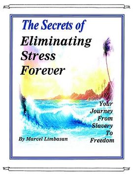 portada the secrets of eliminating stress forever, your journey from slavery to freedom