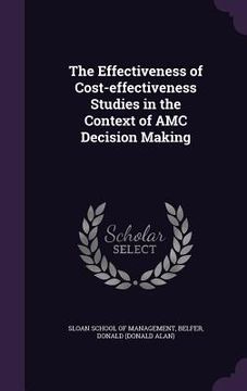 portada The Effectiveness of Cost-effectiveness Studies in the Context of AMC Decision Making (en Inglés)