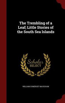 portada The Trembling of a Leaf; Little Stories of the South Sea Islands (en Inglés)
