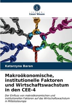 portada Makroökonomische, institutionelle Faktoren und Wirtschaftswachstum in den CEE-4 (en Alemán)