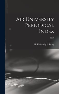 portada Air University Periodical Index; 1974 (in English)